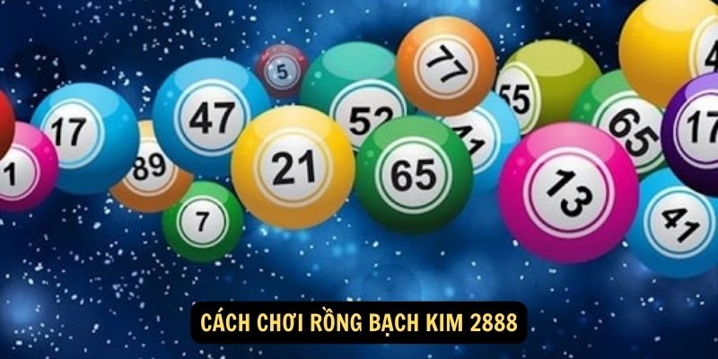 Cách chơi rồng Bạch Kim 2888